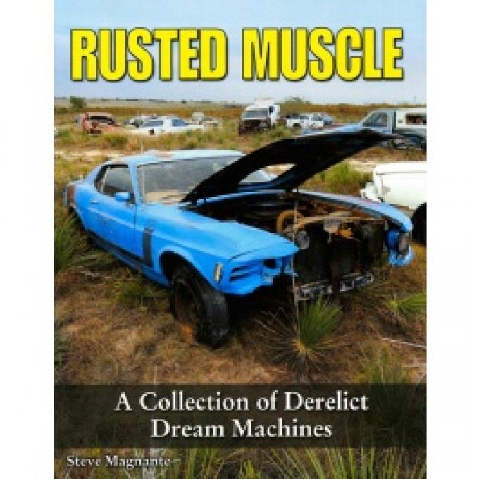 Rusted Muscle, A Collection Of Derelict Dream Machines, Book